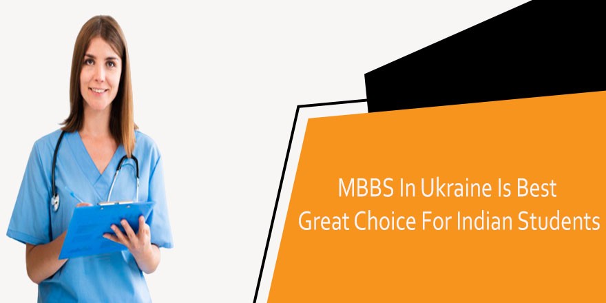 MBBS In Ukraine Is Best Great Choice For Indian Students
