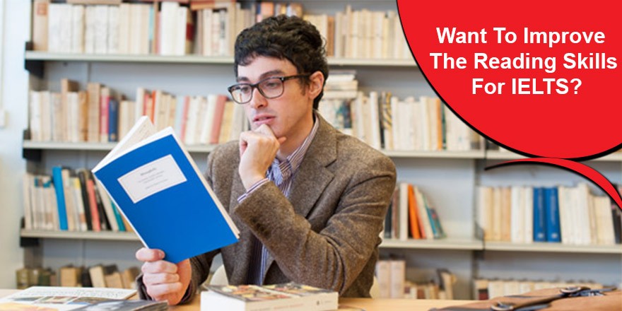 Want To Improve The Reading Skills For IELTS? Follow These Four Ways of Reading