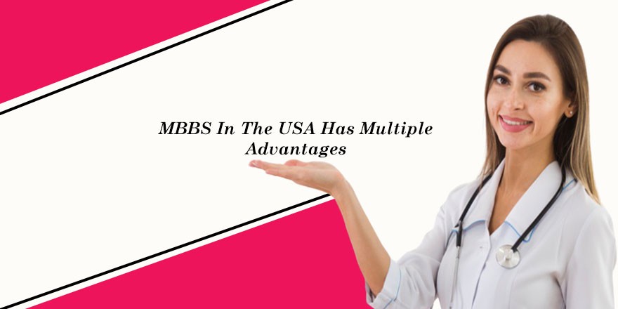 MBBS In The USA Has Multiple Advantages